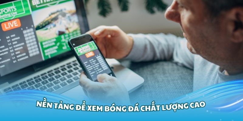 Các nền tảng để xem bóng đá chất lượng cao