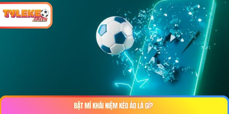 Bật mí khái niệm kèo ảo là gì?