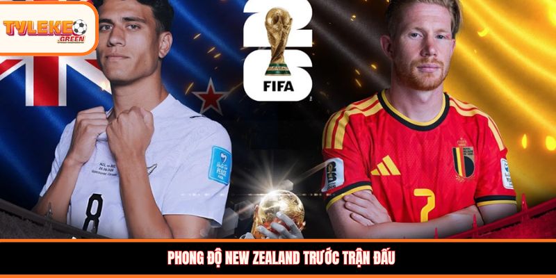 Soi Kèo New Zealand vs Bỉ, 10:00, 27/06 – Quỷ Đỏ Hướng Đến Vé Đi Tiếp Phong độ New Zealand trước trận đấu
