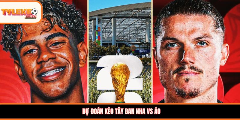 Soi kèo Tây Ban Nha vs Áo, 2:00 ngày 03/07: La Roja hướng đến vé tứ kết Dự đoán kèo Tây Ban Nha vs Áo