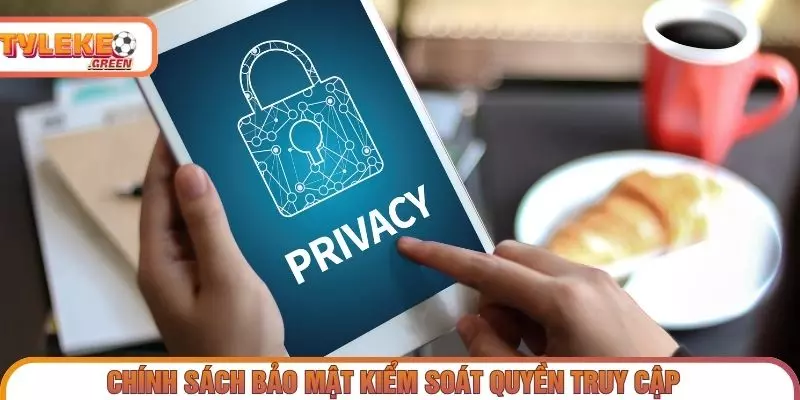 Chính Sách Bảo Mật - Thu Thập & Xử Lý Dữ Liệu Người Dùng Bảo vệ dữ liệu và an toàn hệ thống